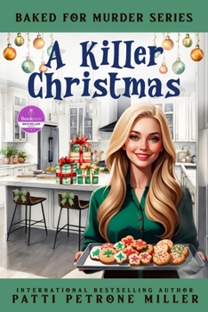 A KILLER CHRISTMAS: A SWEET CULINARY MYSTERY CHRISTMAS STORY WITH RECIPES (BAKED FOR MURDER SERIES)
