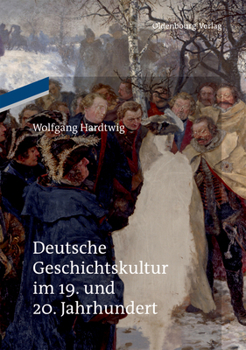 Paperback Deutsche Geschichtskultur im 19. und 20. Jahrhundert [German] Book