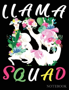 Llama Squad Notebook: College Ruled Notebook Journal -A Gift For Llama And alpaca Lovers and Fans gifts for school graduation Great Gift for Teen Boys ... Notebook 120 Pages Large (8.5 x 11 inches)
