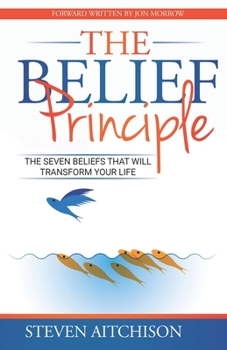 Paperback The Belief Principle: 7 Beliefs That Will Transform Your Life Book