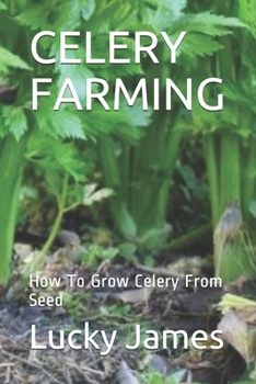 Paperback Celery Farming: How To Grow Celery From Seed Book