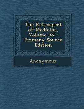 Paperback The Retrospect of Medicine, Volume 53 Book
