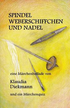 Paperback Spindel, Weberschiffchen Und Nadel: Eine Maerchenballade [German] Book
