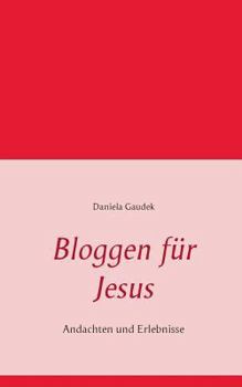 Paperback Bloggen für Jesus: Andachten und Erlebnisse [German] Book