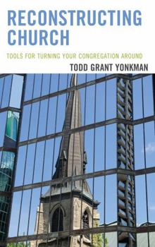 Hardcover Reconstructing Church: Tools for Turning Your Congregation Around Book