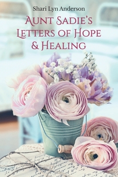 Paperback Aunt Sadie's Letters of Hope & Healing Book