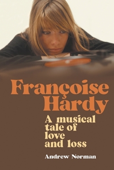 Paperback Francoise Hardy: A musical tale of love and loss Book