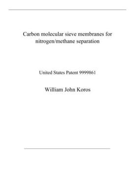 Paperback Carbon molecular sieve membranes for nitrogen/methane separation: United States Patent 9999861 Book