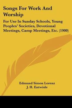 Paperback Songs For Work And Worship: For Use In Sunday Schools, Young Peoples' Societies, Devotional Meetings, Camp Meetings, Etc. (1900) Book