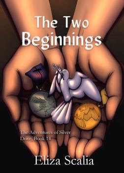 Paperback The Two Beginnings (The Adventures of Silver Dove) Book