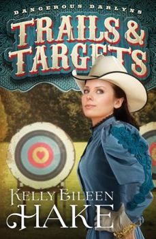 Trails & Targets - Book #1 of the Dangerous Darlyns