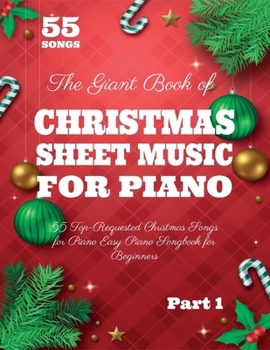 Paperback The Giant Book of Christmas Sheet Music For Piano: 55 Top-Requested Christmas Songs for Piano Easy Piano Songbook for Beginners Book