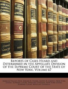 Paperback Reports of Cases Heard and Determined in the Appellate Division of the Supreme Court of the State of New York, Volume 67 Book