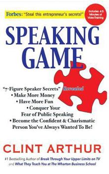 Hardcover Speaking Game: 7-Figure Speaker Secrets Revealed, Conquer Your Fear of Public Speaking, Make More Money, Have More Fun, Become the Co Book