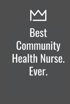 Paperback Best Community Health Nurse. Ever. Book