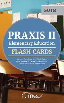 Paperback Praxis II Elementary Education Content Knowledge 5018 Flash Cards: Over 800 Praxis Elementary Education Flash Cards for Test Prep Review Book