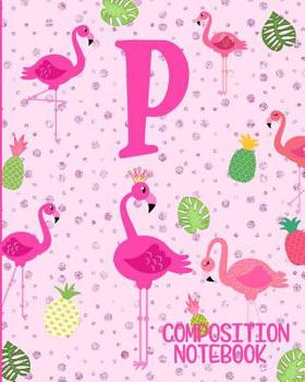 Paperback Composition Notebook P: Pink Flamingo Initial P Composition Wide Ruled Notebook Book