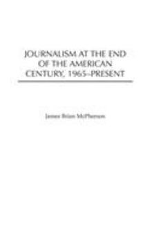 Hardcover Journalism at the End of the American Century, 1965-Present Book