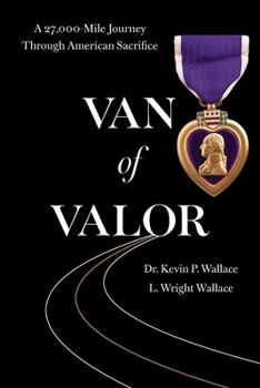 Van of Valor : A 27,000 Mile Journey Through American Sacrifice
