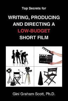 Paperback Top Secrets for Writing, Producing and Directing a Low-budget Short Film Book
