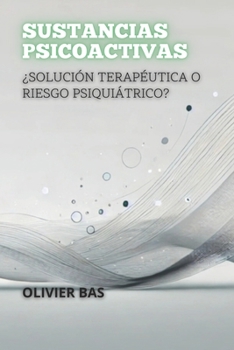 Paperback Sustancias Psicoactivas: ¿Solución Terapéutica O Riesgo Psiquiátrico? [Spanish] Book