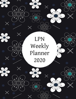 LPN Weekly Planner: 2020 Licensed Practical Nurse Weekly Organizer