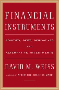 Hardcover Financial Instruments: Equities, Debt, Derivatives, and Alternative Investments Book