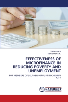 EFFECTIVENESS OF MICROFINANCE IN REDUCING POVERTY AND UNEMPLOYMENT: FOR MEMBERS OF SELF-HELP GROUPS IN CHENNAI CITY