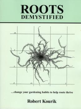 Paperback Roots Demystified: Change Your Gardening Habits to Help Roots Thrive Book