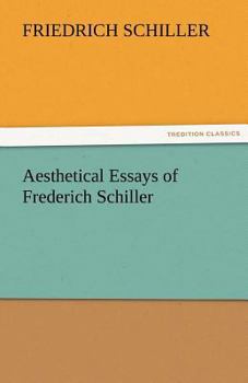 The Aesthetical Essays, by Frederich Schiller: The Beauty Essays