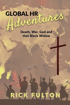 Paperback Global HR Adventures: Death, War, God and that Black Widow Book