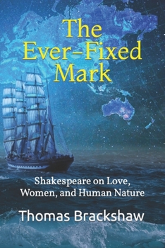Paperback The Ever-Fixed Mark: Shakespeare on Love, Women, and Human Nature Book
