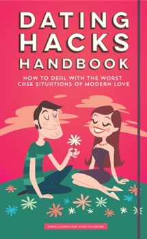 Paperback Dating Hacks Handbook: How to Deal with the Worst Case Situations of Modern Love Book