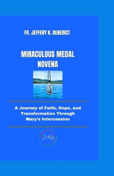 Paperback Miraculous Medal Novena: A Journey of Faith, Hope, and Transformation Through Mary's Intercession Book