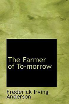 The Farmer of To-Morrow