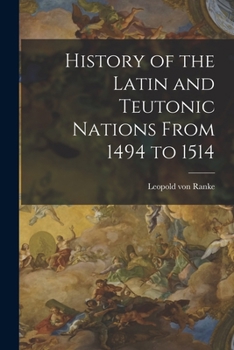 Geschichte der Germanischen Völker. Fürsten und Völker - Die Geschichte der romanischen und germanischen Völker von 1494-1514