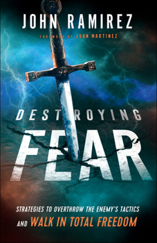 Paperback Destroying Fear: Strategies to Overthrow the Enemy's Tactics and Walk in Total Freedom Book