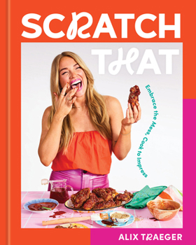 Hardcover Scratch That: Embrace the Mess, Cook to Impress - A Cookbook Book