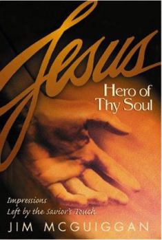 Hardcover Jesus, Hero of Thy Soul: Impressions Left by the Savior's Touch Book