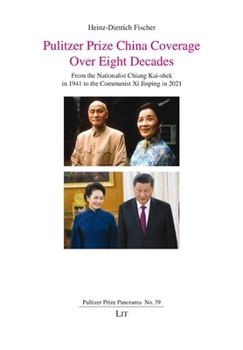 Paperback Pulitzer Prize China Coverage Over Eight Decades: From the Nationalist Chiang Kai-Shek in 1941 to the Communist XI Jinping in 2021 Book