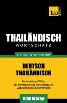 Paperback Wortschatz Deutsch-Thailändisch für das Selbststudium - 7000 Wörter [German] Book