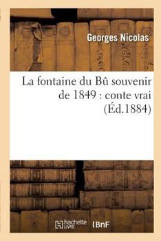 Paperback La fontaine du Bu souvenir de 1849: conte vrai [French] Book