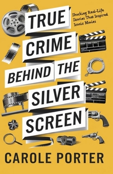 Paperback True Crime Behind the Silver Screen: Shocking Real-Life Stories That Inspired Iconic Movies Book