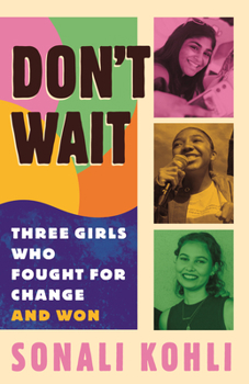 Paperback Don't Wait: Three Girls Who Fought for Change and Won Book