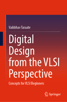 Hardcover Digital Design from the VLSI Perspective: Concepts for VLSI Beginners Book