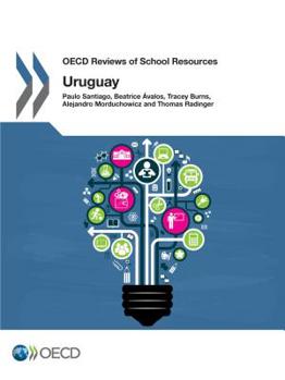 OECD Reviews of School Resources OECD Reviews of School Resources: Uruguay 2016