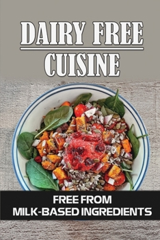Paperback Dairy Free Cuisine: Free From Milk-Based Ingredients: Easy Recipes Book
