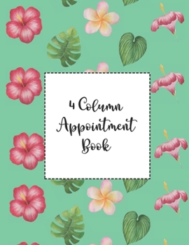 4 Column Appointment Book: Undated Hourly Daily Planner Appointment Book 8.5 x 11 Inches (Volume 12) (Undated 4 Column Appointment Book)