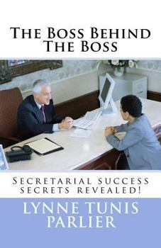 Paperback The Boss Behind the Boss: Secretarial Success Secrets Revealed! Book