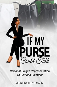 Paperback If my PURSE could talk: A Personal Unique Representation of Self and Emotions Book